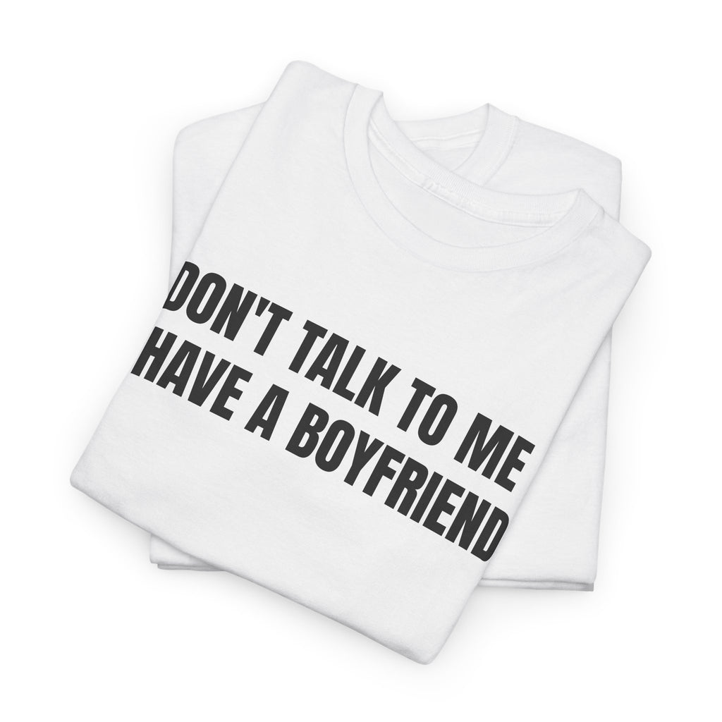 Don't Talk To Me, I Have A Boyfriend