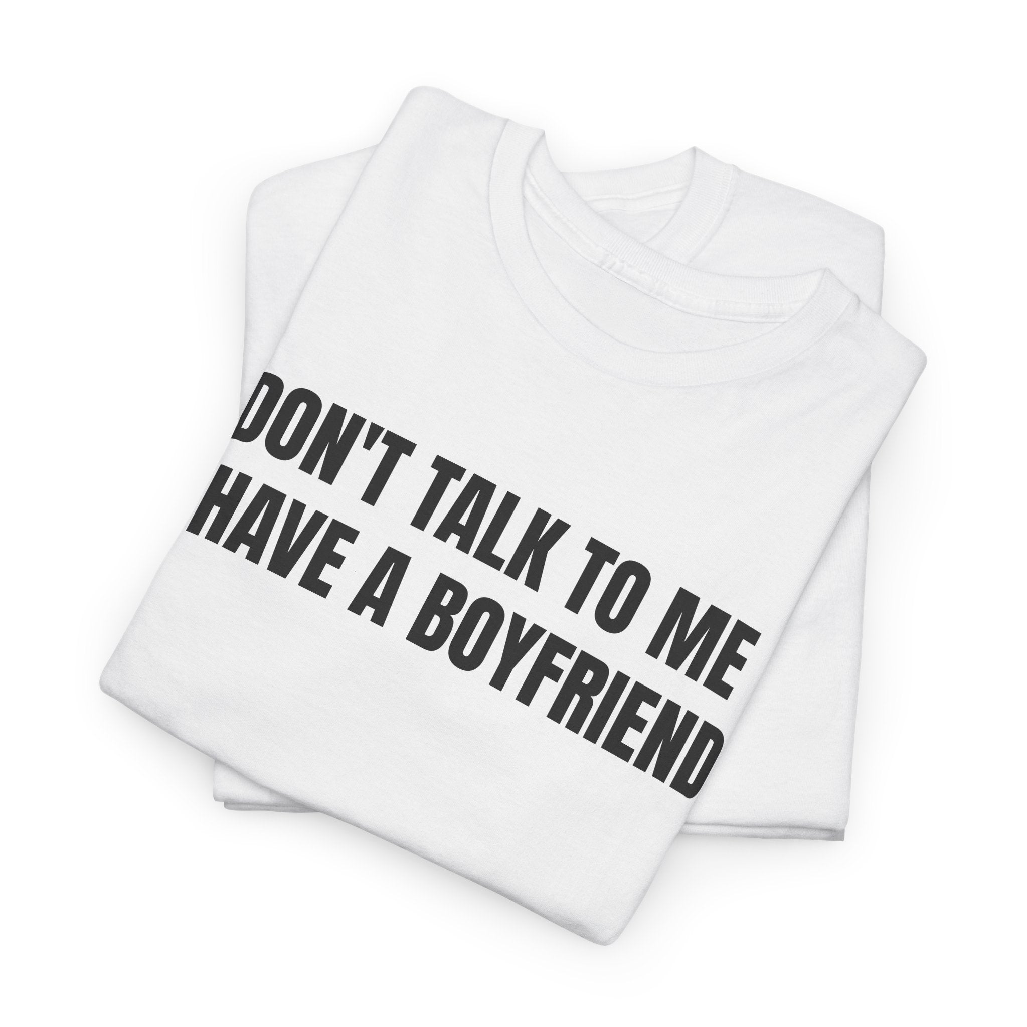 Don't Talk To Me, I Have A Boyfriend